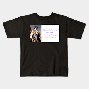 Wise Quote 6 - Roxana of Bactria Kids T-Shirt